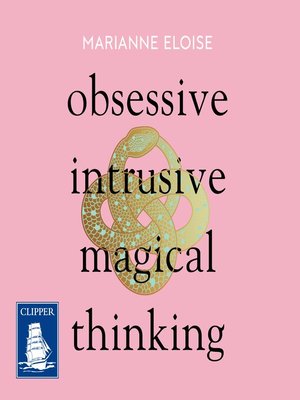 cover image of Obsessive, Intrusive, Magical Thinking